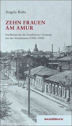 Zehn Frauen am Amur von Bey,  Gesine, Rohr,  Angela, Steffin,  Margarete