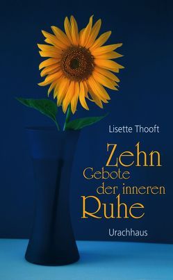 Zehn Gebote der inneren Ruhe von Thooft,  Lisette