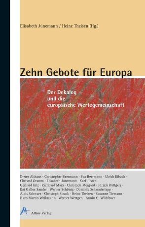 Zehn Gebote für Europa von Althaus,  Dieter, Beermann,  Christopher, Beermann,  Eva, Eibach,  Ulrich, Gramm,  Christof, Jünemann,  Elisabeth, Jüsten,  Karl, Kilz,  Gerhard, Marx,  Reinhard, Mergard,  Christoph, Rüttgers,  Jürgen, Sander,  Kai Gallus, Schönig,  Werner, Schwaderlapp,  Dominik, Schwarz,  Alois, Strack,  Christoph, Theisen,  Heinz, Tiemann,  Susanne, Vanecek,  Günter, Weikmann,  Hans Martin, Wertgen,  Werner, Wildfeuer,  Armin G.