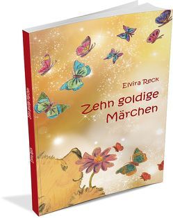 Zehn goldige Märchen von Reck,  Elvira