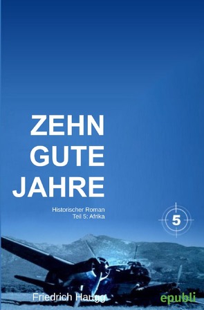 Zehn gute Jahre / Zehn gute Jahre Teil 5 von Haugg,  Friedrich