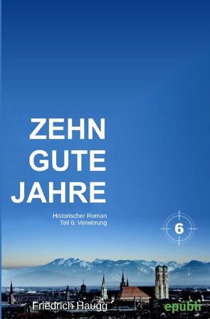 Zehn gute Jahre / Zehn gute Jahre Teil 6 von Haugg,  Friedrich