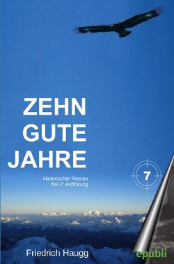 Zehn gute Jahre / Zehn gute Jahre Teil 7 von Haugg,  Friedrich