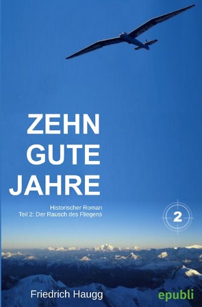 Zehn gute Jahre / Zehn gute Jahre Teil2 von Haugg,  Friedrich