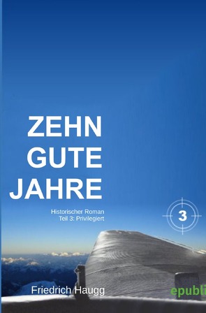 Zehn gute Jahre / Zehn gute Jahre Teil3 von Haugg,  Friedrich