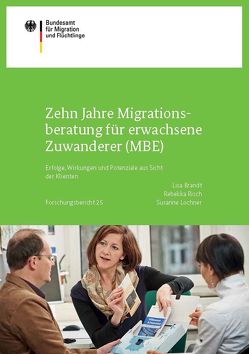 Zehn Jahre Migrationsberatung für erwachsene Zuwanderer (MBE) von Brandt,  Lisa, Lochner,  Susanne, Risch,  Rebekka