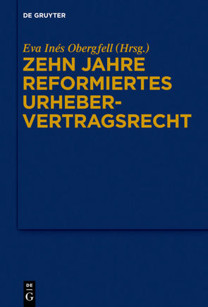 Zehn Jahre reformiertes Urhebervertragsrecht von Obergfell,  Eva Inés