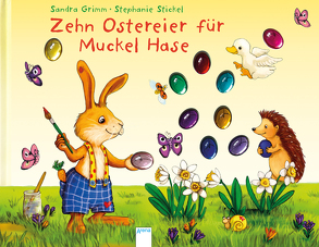 Zehn Ostereier für Muckel Hase von Grimm,  Sandra, Stickel,  Stephanie