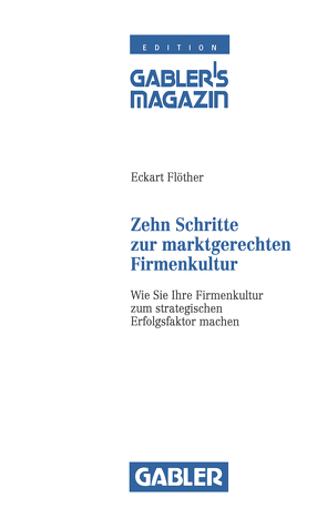 Zehn Schritte zur marktgerechten Firmenkultur von Flöther,  Eckart