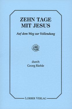 Zehn Tage mit Jesus von Riehle,  Georg