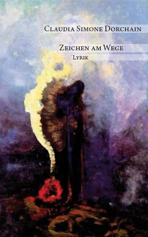 Zeichen am Wege von Dorchain,  Claudia S