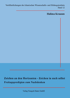 Zeichen an den Horizonten – Zeichen in euch selbst Freitagspredigten zum Nachdenken von Krausen,  Halima