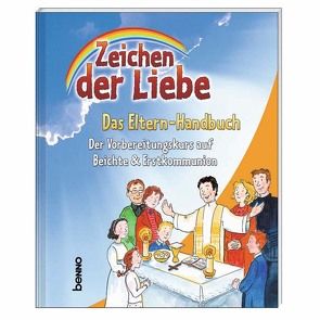 Zeichen der Liebe – Das Elternhandbuch von Beck,  Annegret, Czwienczek,  Kerstin, Franke,  Claudia, Harper,  Ursula, Henning,  Susanne, Knauer,  Ralf, Poschlod,  Michael, Rademacher,  Anne