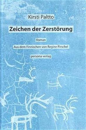 Zeichen der Zerstörung von Paltto,  Kirsti, Pirschel,  Regine