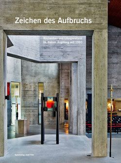 Zeichen des Aufbruchs – Kirchenbau und Liturgiereform im Bistum Augsburg seit 1960 von Klotz,  Sabine