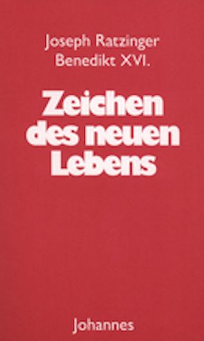 Zeichen des neuen Lebens von Oster,  Stefan SDB, Ratzinger / Benedikt XVI.,  Joseph, Schlögl,  Manuel