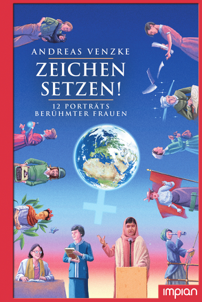 Zeichen setzen! 12 Porträts berühmter Frauen von Knappe,  Joachim, Venzke,  Andreas, Wehner,  Katja