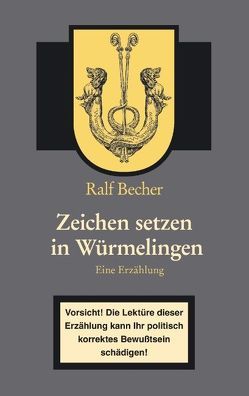 Zeichen setzen in Würmelingen von Becher,  Ralf