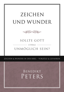 Zeichen und Wunder von Peters,  Benedikt