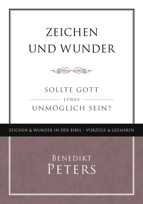 Zeichen und Wunder von Peters,  Benedikt