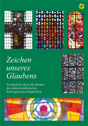 Zeichen unseres Glaubens von Kaindl,  Heimo, Ruhri,  Alois