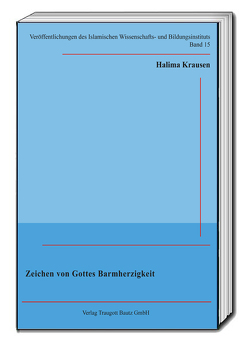 Zeichen von Gottes Barmherzigkeit von Goßmann,  Hans Christoph, Krausen,  Halima, Özdil,  Ali-Özgür