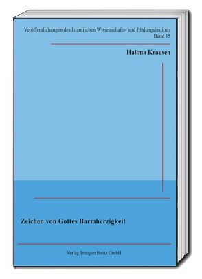 Zeichen von Gottes Barmherzigkeit von Goßmann,  Hans Christoph, Krausen,  Halima, Özdil,  Ali-Özgür