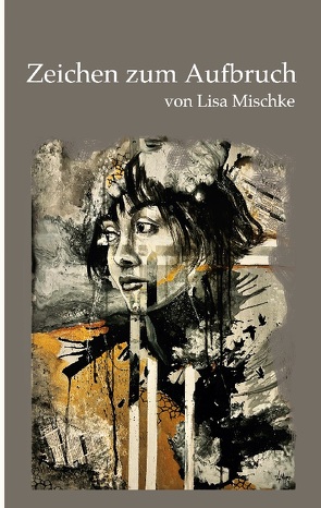 Zeichen zum Aufbruch von Mischke,  Lisa