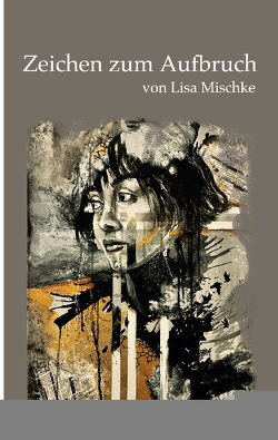 Zeichen zum Aufbruch von Mischke,  Lisa