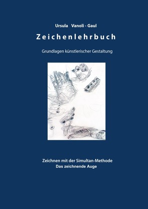 Zeichenlehrbuch – Grundlagen künstlerischer Gestaltung von Vanoli-Gaul,  Ursula