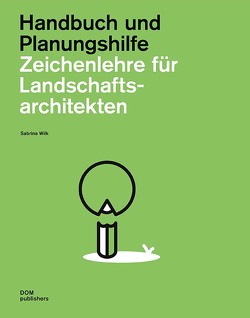 Zeichenlehre für Landschaftsarchitekten von Wilk,  Sabrina