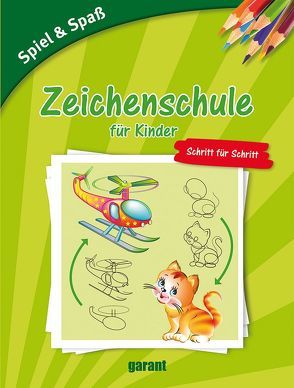 Zeichenschule für Kinder – Schritt für Schritt von garant Verlag GmbH