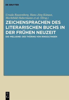 Zeichensprachen des literarischen Buchs in der frühen Neuzeit von Habermann,  Mechthild, Künast,  Hans-Jörg, Rautenberg,  Ursula, Stein-Kecks,  Heidrun