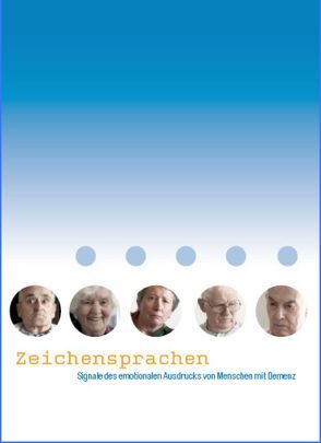 Zeichensprachen – Signale des emotionalen Ausdrucks von Menschen mit Demenz