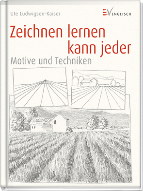 Zeichnen lernen kann jeder – Motive und Techniken von Ludwigsen-Kaiser,  Ute