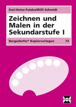 Zeichnen und Malen in der Sekundarstufe I von Putzka,  Karl-Heinz, Schmidt,  Willi