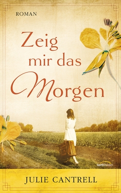 Zeig mir das Morgen von Cantrell,  Julie