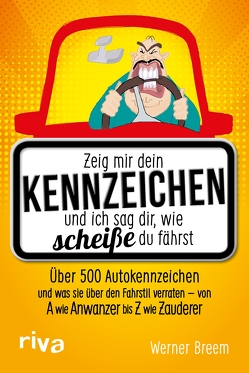 Zeig mir dein Kennzeichen und ich sag dir, wie scheiße du fährst von Breem,  Werner