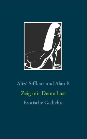 Zeig mir Deine Lust von P.,  Alan, Siffleur,  Alizé