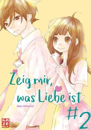 Zeig mir, was Liebe ist 02 von Hinachi,  Nao, Keller,  Yuko