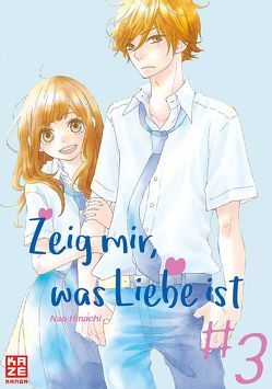 Zeig mir, was Liebe ist 03 von Hinachi,  Nao, Keller,  Yuko