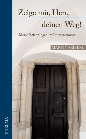 Zeige mir, Herr, deinen Weg von Seiberl,  Martin