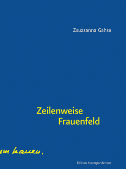 Zeilenweise Frauenfeld von Gahse,  Zsuzsanna