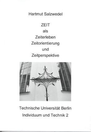 ZEIT als Zeiterleben, Zeitorientierung und Zeitperspektive von Hartmut,  Salzwedel, Martens,  Ulrike, Salzwedel,  Hartmut, Schulz,  Ralf-Kiran, Siggelkow,  Ingeborg