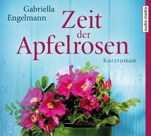 Zeit der Apfelrosen von Eckart,  Vanessa, Engelmann,  Gabriella