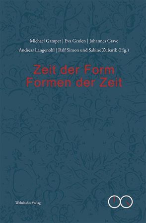 Zeit der Form – Formen der Zeit von Gamper,  Michael, Geulen,  Eva, Grave,  Johannes, Langenohl,  Andreas, Simon,  Ralf, Zubarik,  Sabine
