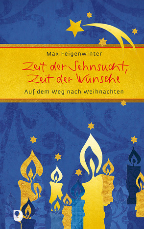 Zeit der Sehnsucht, Zeit der Wünsche von Feigenwinter,  Max