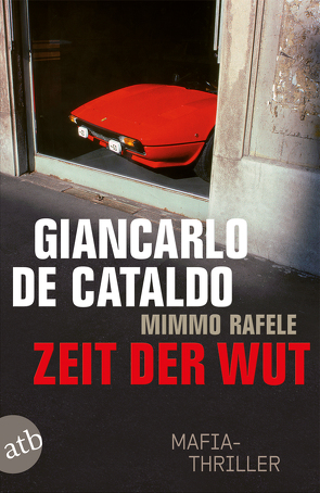 Zeit der Wut von de Cataldo,  Giancarlo, Fleischanderl,  Karin, Rafele,  Mimmo