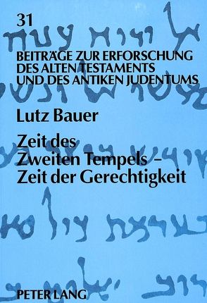 Zeit des Zweiten Tempels – Zeit der Gerechtigkeit von Bauer,  Lutz