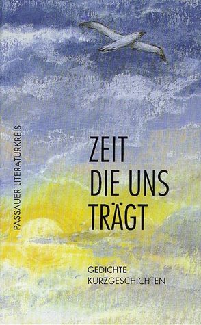 Zeit die uns trägt von Bächer,  Rosa M, Beringer,  Johanna, Geisler,  Martin, Menacher,  Alois